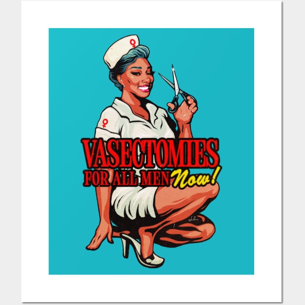 Vasectomies For All Men Now! Wall Art by nordacious